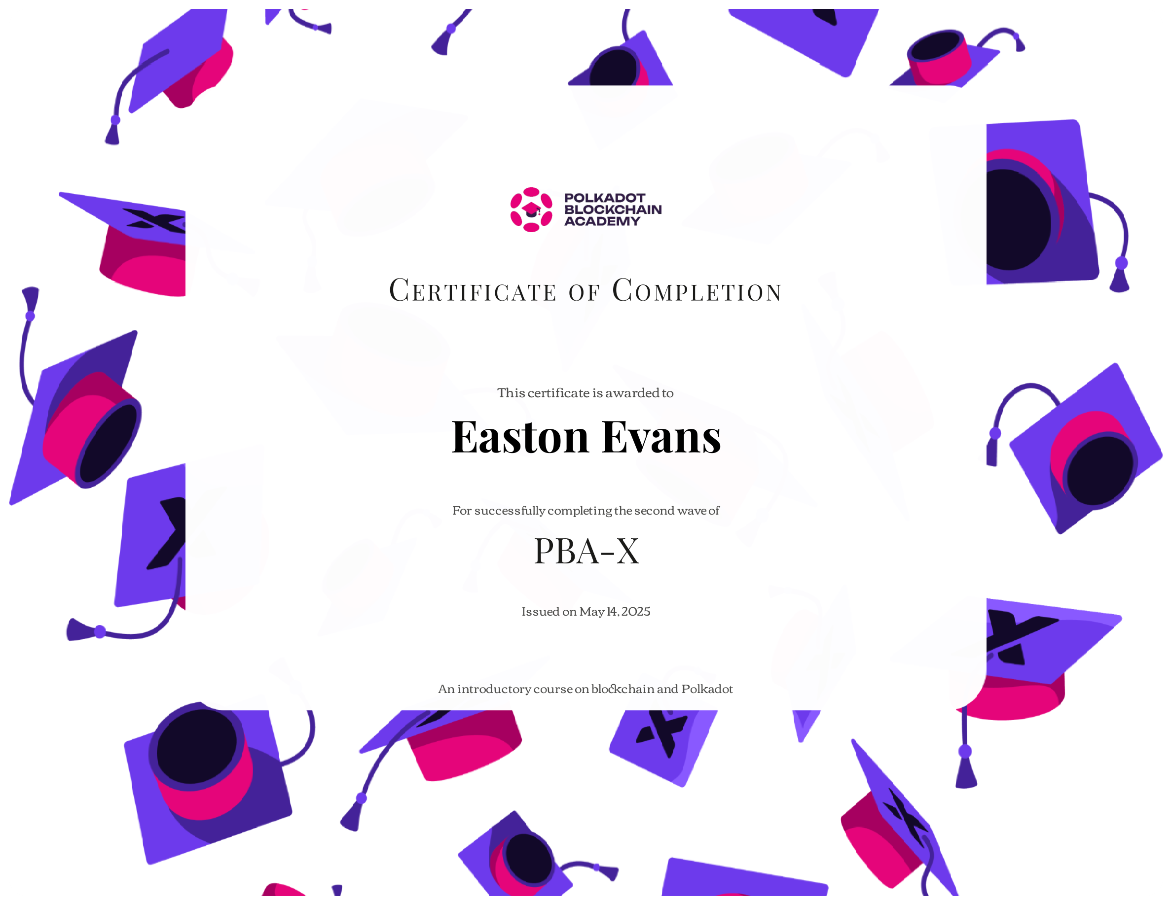 Polkadot Blockchain Academy certificate of completion awarded to Easton Evans for the second wave of PBA-X, issued May 14, 2025.